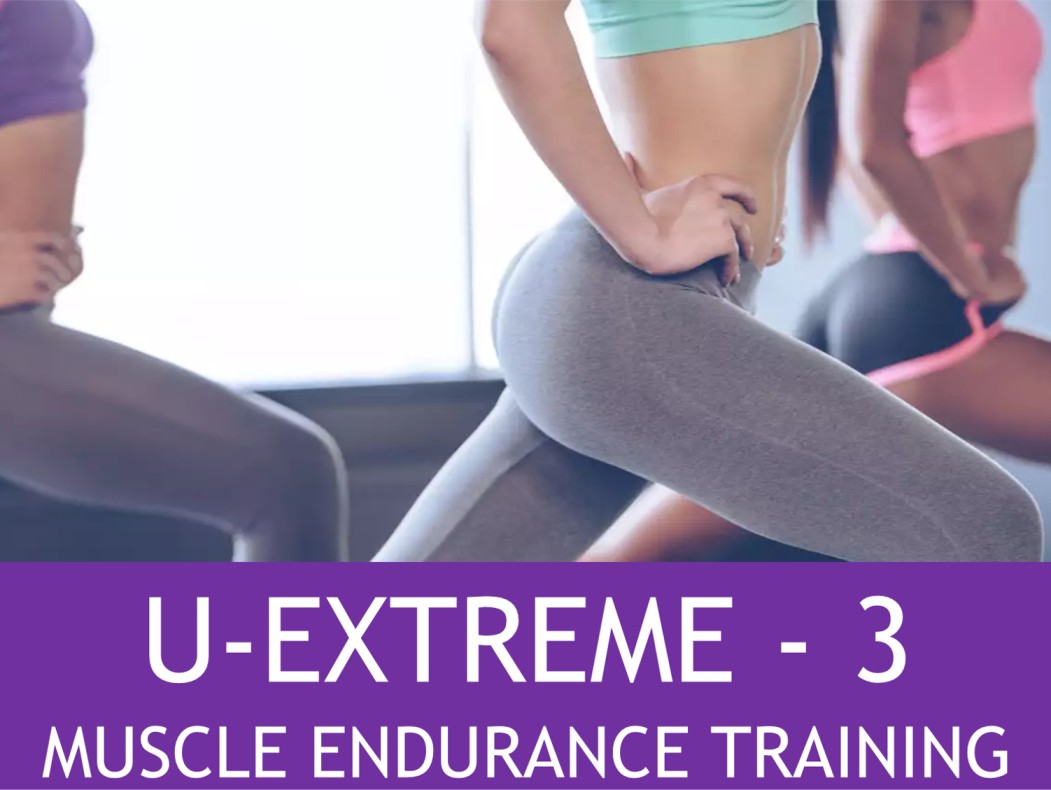 U-EXTREME - 3 - ADVANCED MUSCLE ENDURANCE TRAINING